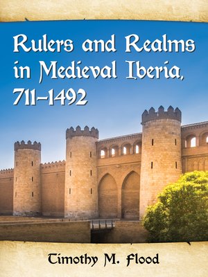 cover image of Rulers and Realms in Medieval Iberia, 711-1492